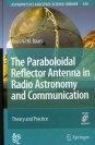 The Paraboloidal Reflector Antenna in Radio Astronomy and Communication, Theory and Practice
