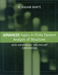 Advanced Topics in Finite Element Analysis of Structures: With Mathematica and Matlab Computations
