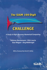 The SIAM 100-Digit Challenge: A Study in High-Accuracy Numerical Computing