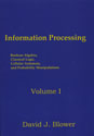 Information Processing Volume I: Boolean Algebra, Classical Logic, Cellular Automata, and Probability Manipulations