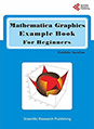 Mathematica Graphics Example Book for Beginners