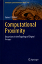 Computational Proximity: Excursions in the Topology of Digital Images