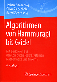 Algorithmen von Hammurapi bis Gödel: Mit Beispielen aus den Computeralgebrasystemen Mathematica und Maxima, 4 Auflage