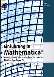 Einführung in Mathematica: Berücksichtigt die kostenlose Version 10 für den Raspberry Pi
