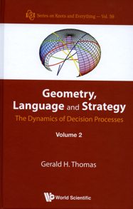 Geometry, Language and Strategy Vol. 2: The Dynamics of Decision Processes
