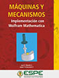 Máquinas y mecanismos, implementación con Wolfram Mathematica (English: Machines and Mechanisms: Implementation with Wolfram Mathematica)